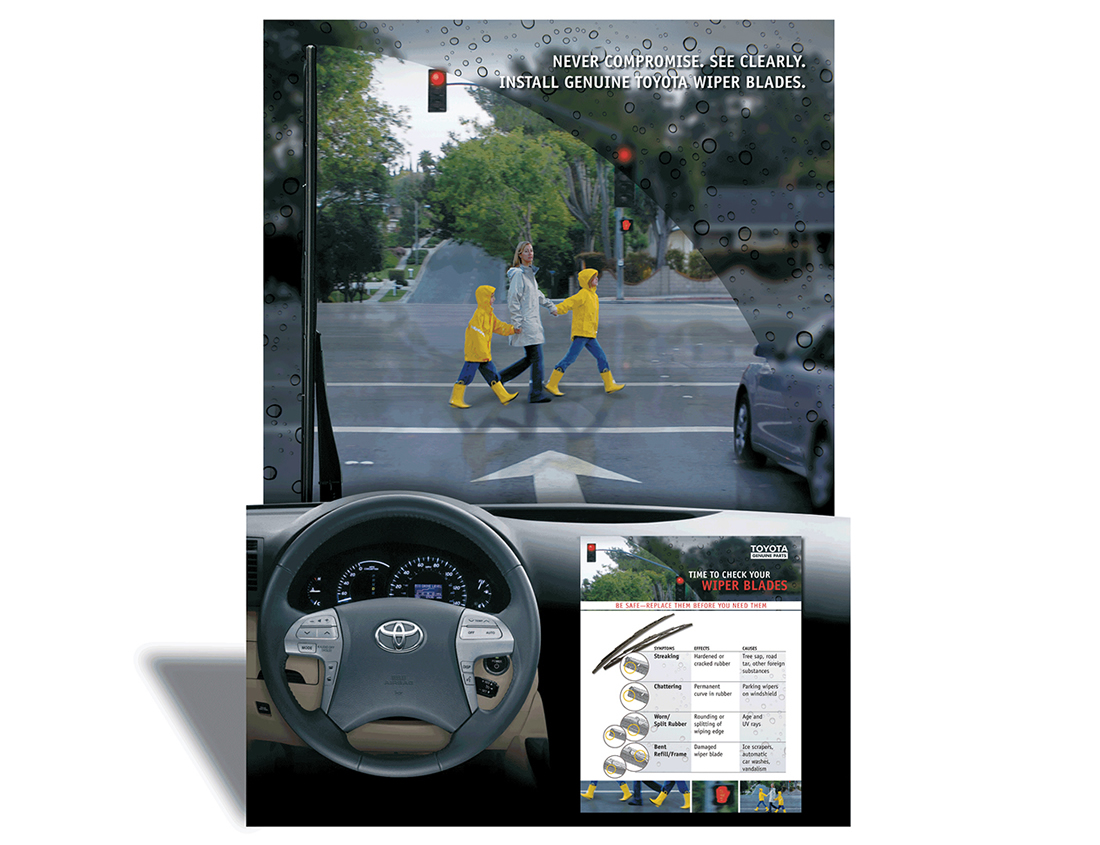 Wipers blades are important to safety, but sometimes customers don’t think about them until they need them. Our goal was to educate customers on when to replace their wiper blades and have them consider purchasing Genuine Toyota wiper blades. LMC created a POP display with a moving lenticular graphic and tear off interest cards. The piece was a stunning visual countertop display with functional appeal.